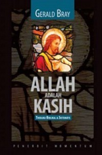 Image of Allah Adalah Kasih : Theologi Biblikal & Sistematis