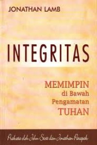 Image of Integritas : Memimpin di Bawah Pengmatan TUHAN